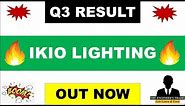 Ikio Lighting Q3 Results 2024 | ikio results today | ikio lighting share news | ikio lighting share