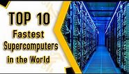TOP 10 Fastest SUPERCOMPUTERS in the World | 2022