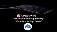 Microsoft Cloud App Security | All the settings covered in less than 30 Minutes