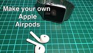 How to make your own Apple Airpods