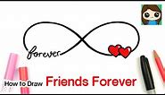 How to Draw Friends Forever Infinity Loop Heart Symbol #5