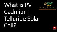 What is PV Cadmium Telluride (CdTe) Solar Cell?