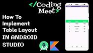 How to Implement Table Layout in Android Studio Kotlin | Easy Tutorial