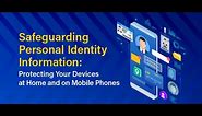 Protecting Your Devices at Home and on Mobile Phones | Safeguarding Personal Identity Information !!