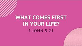 What Comes First in Your Life? | 1 John 5:21 | Our Daily Bread Daily Devotion