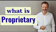 Proprietary | Definition of proprietary