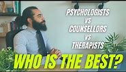 Psychologist Vs Therapist Vs Counsellor | Who is the best?!