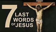 The Seven Last Words of Jesus on the Cross