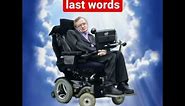 Stephen Hawking’s last words