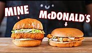 Making the McDonald’s McChicken At Home | But Better