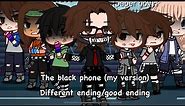 The black phone (my version) different ending/good ending[]the movie[]maybe Rinney and Brance[]￼￼