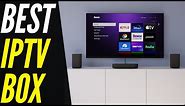 TOP 5: Best IPTV Box 2022 | Streaming Boxes For Your Television! [Different OS Options]