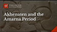 Akhenaten, the Sun Disk and the Amarna Period of Egypt