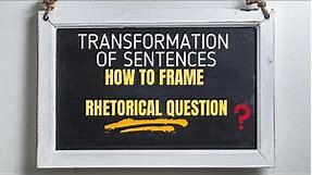 How to Frame Rhetorical Question | Transformation of Sentences | English Grammar