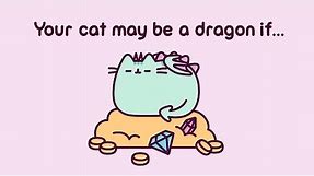 Pusheen: Your cat may be a dragon if...
