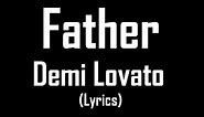 Father - Demi Lovato (Lyrics)