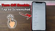 How to Turn Off Double Tap to Screenshot on iPhone | Full Guide