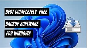 The Best Free Backup Software for Windows 11 | 10