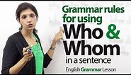 Grammar rules to use 'Who' & 'Whom' in a sentence - English Grammar Lesson