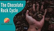 The Chocolate Rock Cycle
