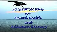 28 Great Slogans for Mental Health and Addiction Recovery