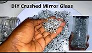 DIY CRUSHED GLASS MIRROR/ How to make Crushed Mirror Glass / Crushed glass DIY