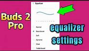 where to find equalizer settings on wearable app with Galaxy Buds2 Pro