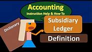 Subsidiary Ledger Definition - What is Subsidiary Ledger