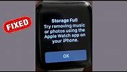 Apple Watch says Storage Full Try Removing Music and Photos using the Apple Watch app on your iPhone