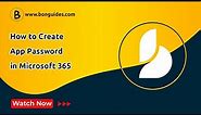 How to Create an App Password in Microsoft 365 | Create App Password for Office 365