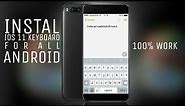 #6 | INSTAL IOS 11 KEYBOARD FOR ALL ANDROID DEVICE NO ROOT 2017