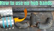 How To Use No Hub Bands on Cast iron pipe and no hub fittings