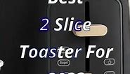 TOP 6: Best 2 Slice Toaster For 2022 | For Perfectly Golden Bread, Bagels & More!
