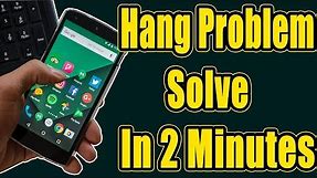 Android Mobile Hanging Problem Solve In 2 Minutes - Hang Problem Solution