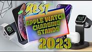 Top 7 Best Apple Watch Charging Stands of 2023