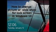 How to change a picture or slide show for lock screen in Windows 10