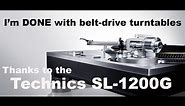 Technics SL-1200G, Loving DIRECT-DRIVE turntables