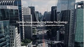 【TOSHIBA】Superconducting Motor Technology