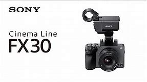Introducing Cinema Line FX30 | Sony | α