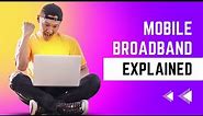 Mobile Broadband Explained