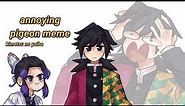 Annoying pigeon meme [Kimetsu no Yaiba]