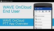 WAVE OnCloud Push-To-Talk Mobile App Overview