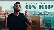 On Top (Full Video) Karan Aujla | Yeah Proof | New Punjabi Songs 2022