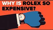 Why Are Rolex Watches So Expensive?