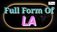 full form of LA | LA stands for | LA Means | LA full form | LA | state name full form | #Mazaa108