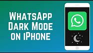 How to Get WhatsApp Dark Mode on iPhone