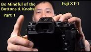 Fuji XT1 Tip: Check Your Buttons & Knobs Part 1
