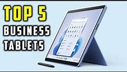 Top 5 Best Tablets For Business Works 2023