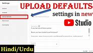 Upload Defaults settings in new YouTube Studio 2020 | Set description, tags & more by default| Hindi