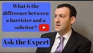 What is the difference between a barrister and solicitor? Ask the Expert